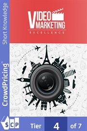 Video marketing excellence. Discover The Secrets To Video Marketing And Leverage Its Power To Bring Countless Targeted, Relevant cover image