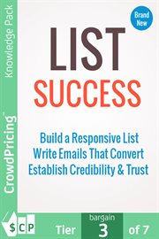 List success. Build a responsive list! Write emails that convert! Establish credibility and trust! cover image