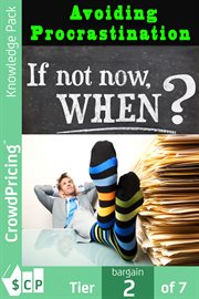 Avoiding procrastination : if not now,when? cover image
