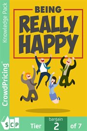 Being really happy. Get All The Support And Guidance You Need To Be A Success At Being Happy! cover image