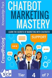 Chatbot marketing mastery. Learn the secrets of marketing for business with using automated chatbots cover image