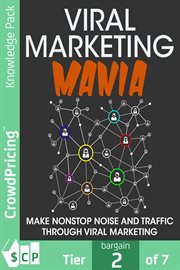 Viral marketing mania. Make Nonstop Noise and Traffic Through Viral Marketing cover image