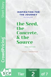 the Seed, the Concrete & the Source : Inspiration for the Journey, a short story cover image