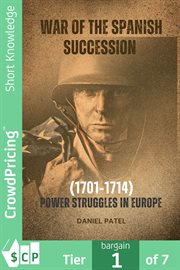 War of the Spanish succession : 1701-1714, power struggles in Europe cover image