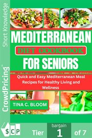 Mediterranean Diet Cookbook for Seniors : Quick and Easy Mediterranean Meal Recipes for Healthy Living and Wellness cover image