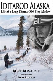 Iditarod Alaska: the life of a sled dog musher cover image