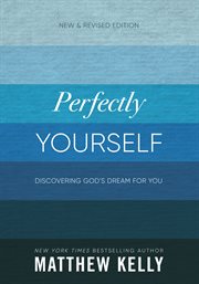 Perfectly yourself : discovering God's dream for you cover image
