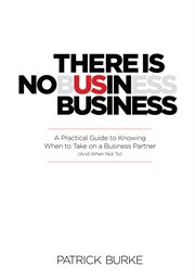 There is no us in business. A Practical Guide To Knowing When to Take on a Business Partner (And When Not To) cover image