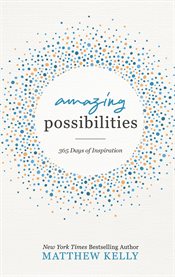 Amazing possibilities. 365 Days of Inspiration cover image