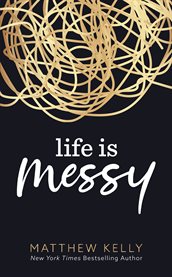Life is messy cover image