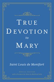 True devotion to Mary : with preparation for total consecration cover image