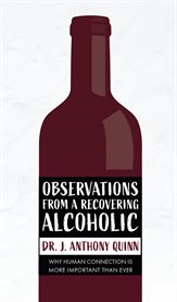 Observations from a recovering alcoholic. Why Human Connection Is More Important Than Ever cover image