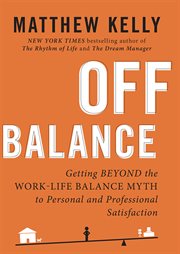 Off balance: getting beyond the work-life balance myth cover image