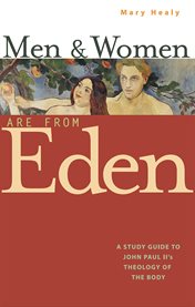 Men & women are from eden : A Study Guide to John Paul II's Theology of the Body cover image