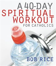 A 40-day spiritual workout for Catholics cover image
