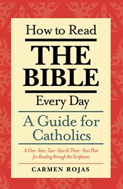 How to read the Bible every day : a one-year, two-year, & three-year plan for reading through the scriptures cover image