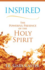 Inspired : the powerful presence of the Holy Spirit cover image