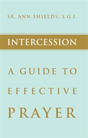 Intercession : A Guide to Effective Prayer cover image