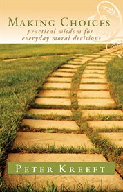 Making choices : practical wisdom for everyday moral decisions cover image