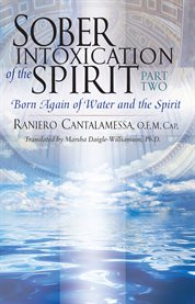Sober intoxication of the spirit part two : Born Again of Water and the Spirit cover image