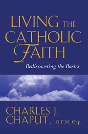 Living the catholic faith : Rediscovering the Basics cover image