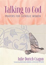 Talking to God : prayers for Catholic women cover image