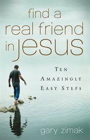 Find a real friend in Jesus : ten amazingly easy steps cover image