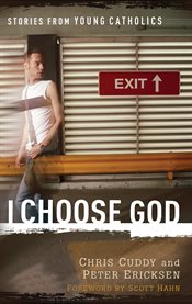 I choose God : stories from young Catholics cover image
