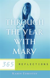 Through the year with Mary : 365 meditations cover image