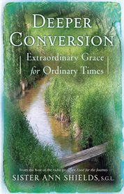 Deeper conversion : extraordinary grace for ordinary times cover image