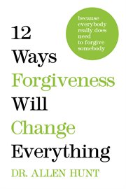 12 ways forgiveness will change cover image