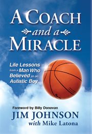 A coach and a miracle : life lessons from a man who believed in an autistic boy cover image