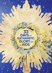 33 days to Eucharistic glory for kids cover image