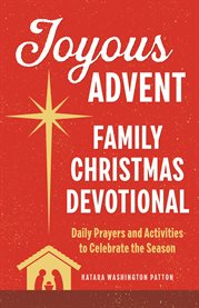 Joyous Advent : Family Christmas Devotional. Daily Prayers and Activities to Celebrate the Season cover image