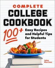 Complete College Cookbook : 100+ Easy Recipes and Helpful Tips for Students cover image