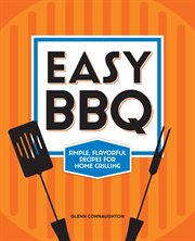 Easy BBQ : Simple, Flavorful Recipes for Home Grilling cover image