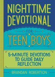Nighttime Devotional for Teen Boys : 5-Minute Devotions to Guide Daily Reflection cover image