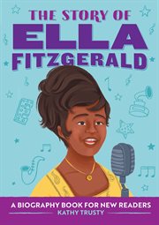 The Story of Ella Fitzgerald : A Biography Book for New Readers. Story Of: A Biography Series for New Readers cover image