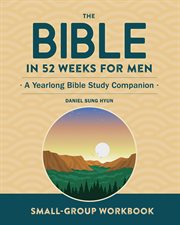 Small : Group Workbook. The Bible in 52 Weeks for Men. A Yearlong Bible Study Companion cover image