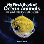 My First Book of Ocean Animals : All About Marine Wildlife for Kids. My First Book Of cover image