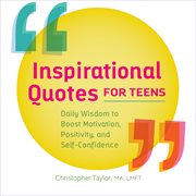 Inspirational Quotes for Teens : Daily Wisdom to Boost Motivation, Positivity, and Self-Confidence cover image