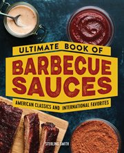 Ultimate Book of Barbecue Sauces : American Classics and International Favorites cover image
