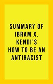 Summary of ibram x. kendi's how to be an antiracist cover image