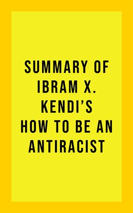 Summary Of how to be an antiracist by Alma Duncan Summary Of how to be an antiracist by Alma Duncan