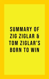 Summary of zig & tom ziglar's born to win cover image
