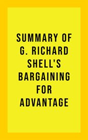 Summary of g. richard shell's bargaining for advantage cover image