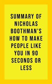 Summary of nicholas boothman's how to make people like you in 90 seconds or less cover image