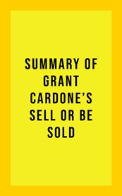 Summary of grant cardone's sell or be sold cover image