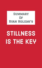Summary of ryan holiday's stillness is the key cover image
