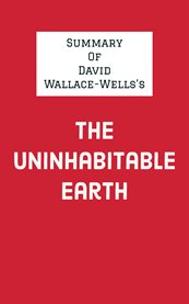 Summary of david wallace-wells's the uninhabitable earth cover image
